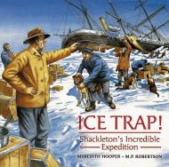 Ice Trap! Shackleton's Incredible Expedition
